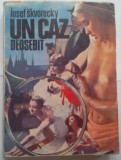 JOSEF SKVORECKY - UN CAZ DEOSEBIT, 1992