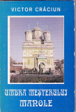 VICTOR CRACIUN - UMBRA MESTERULUI MANOLE (ESEU DESPRE SPIRITUL CONSTRUCTIV ROM.)