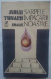 MIHAI TUNARU - SARPELE IMPACARII NOASTRE