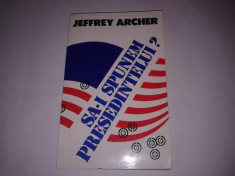 JEFFREY ARCHER - SA-I SPUNEM PRESEDINTELUI ? foto