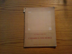 CERAMICA DIN HUREZ - Paul Petrescu, Paul Stahl - 1956, 40 p.; tiraj: 3100 ex. foto