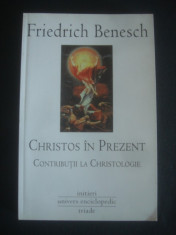 FRIEDRICH BENESCH - CHRISTOS IN PREZENT * CONTRIBURII LA CHRISTOLOGIE foto