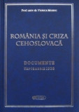 ROMANIA SI CRIZA CEHOSLOVACA. DOCUMENTE SEPTEMBRIE 1938 - Viorica Moisuc