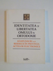 IDENTITATEA SI LIBERTATEA OMULUI IN ORTODOXIE , RASPUNSURI ALE BISERICII IN PRIVINTA ACTELOR ELECTRONICE , 2009 foto