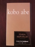 FEMEIA NISIPURILOR -- Kobo Abe -- 2007, 186 p., Alta editura