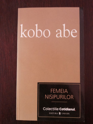 FEMEIA NISIPURILOR -- Kobo Abe -- 2007, 186 p. foto