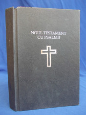 NOUL TESTAMENT CU PSALMII * TIPARITA SUB INGRIJIREA PARINTELUI TEOCTIST - 1991 foto