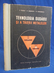 I.VASILE - TEHNOLOGIA SUDARII SI A TAIERII METALELOR - BUCURESTI - 1958 foto