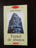 TURNUL DE ABANOS - John Fowles - 2003, 334 p., Polirom
