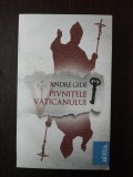 PIVNITELE VATICANULUI -- Andre Gide -- 2010, 236 p.