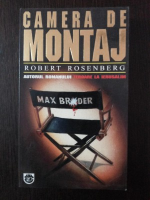 CAMERA DE MONTAJ -- Robert Rosenberg -- 1997, 249 p. foto