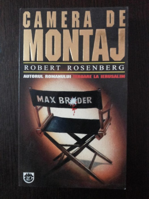 CAMERA DE MONTAJ -- Robert Rosenberg -- 1997, 249 p.