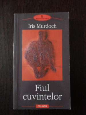 FIUL CUVINTELOR - Iris Murdoch - 2003, 575 p. foto