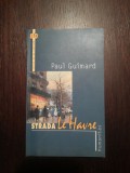 STRADA LE HAVRE - Paul Guimard - 2005, 147 p., Alta editura
