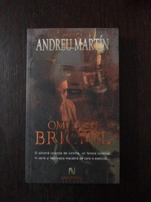 OMUL CU BRICIUL - Andreu Martin - 2008, 244 p. foto