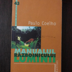 MANUALUL RAZBOINICULUI LUMINII - Paulo Coelho - Editura Humanitas, 2003, 157 p.