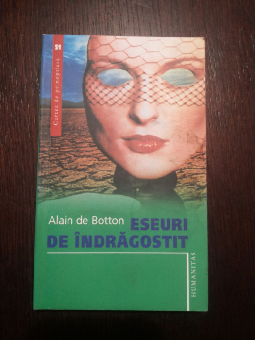 ESEURI DE INDRAGOSTIT - Alain de Botton - 2007, 236 p.