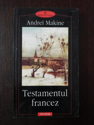 TESTAMENTUL FRANCEZ - Andrei Makine - 2002, 296 p. foto