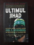 ULTIMUL JIHAD - Joel C. Rosenberg - 2007, 434 p., Nemira