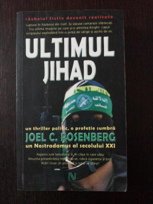 ULTIMUL JIHAD - Joel C. Rosenberg - 2007, 434 p.