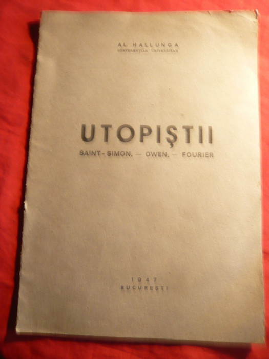 Alex Hallunga - Utopistii -Saint-Simon , Owen , Fourier - Ed. 1947