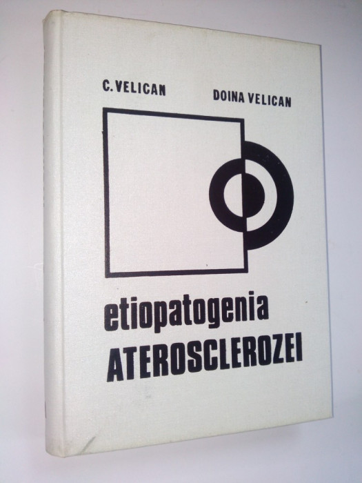 Etiopatogenia aterosclerozei - C. Velican si Doina Velican Ed. Medicala 1981