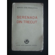 MIRCEA DEM. RADULESCU - SERENADA DIN TRECUT {1936}