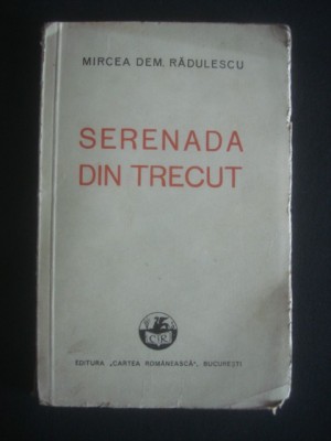 MIRCEA DEM. RADULESCU - SERENADA DIN TRECUT {1936} foto