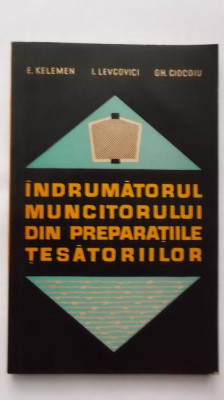 E. Kelemen, s.a. - Indrumatorul muncitorului din preparatiile tesatoriilor foto