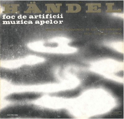 Georg Friedrich Handel_Leopold Ludwig - Foc De Artificii / Muzica Apelor (Vinyl) foto