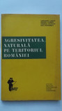 Alexandru Vasiliu, s.a. - Agresivitatea naturala pe teritoriul Romaniei, 1973