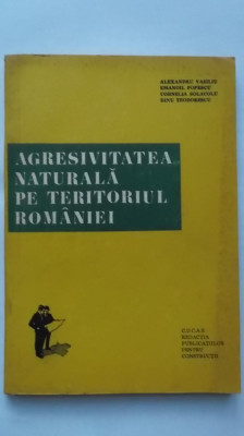 Alexandru Vasiliu, s.a. - Agresivitatea naturala pe teritoriul Romaniei foto