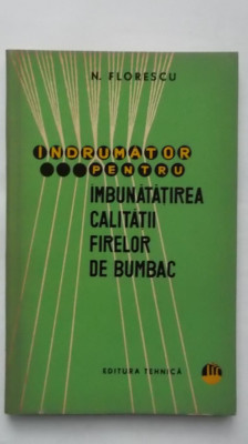 N. Florescu - Indrumator pentru imbunatatirea calitatii firelor de bumbac foto