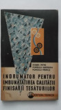 Dobra Petre - Indrumator pentru imbunatatirea calitatii finisarii tesaturilor, 1962, Tehnica