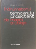 INDRUMATORUL TEHNICIANULUI PROIECTANT DE MASINI SI UTILAJE - I. Bucsa, Cristofor