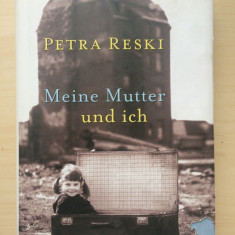 MEINE MUTTER UND ICH - Petra Reski (carte in limba germana)