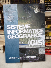 Sisteme Informatice Geografice - George Dimitriu ( STARE PERFECTA , CA NOUA) foto