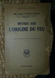 J. G. Frazer MYTHES SUR L&#039;ORIGINE DU FEU Payot 1931