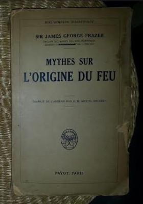 J. G. Frazer MYTHES SUR L&amp;#039;ORIGINE DU FEU Payot 1931 foto