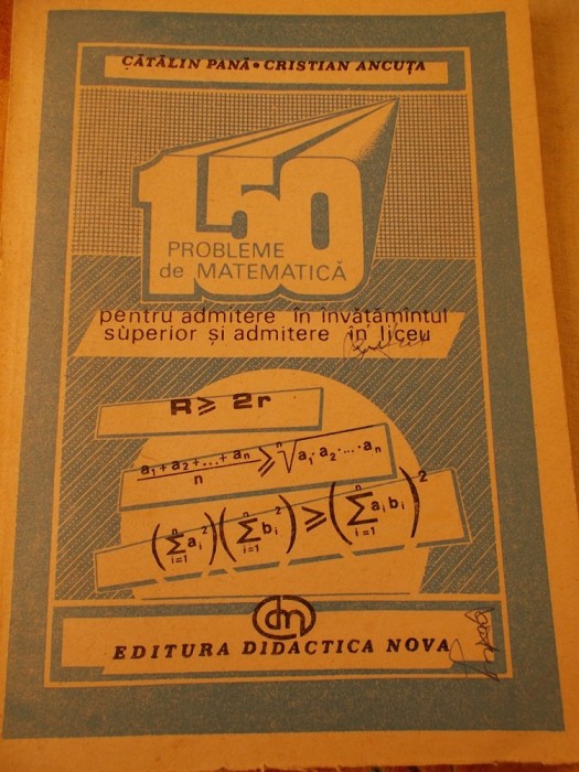 150 DE PROBLEME DE MATEMATICA . CATALIN PANA SI CRISTIAN ANCUTA