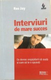 INTERVIURI DE MARE SUCCES - Ros Jay