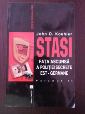 STASI - FATA ASCUNSA A POLITIEI EST-GERMANE [vol2]- John O. Koehler - 249 p. foto