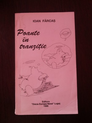 POANTE IN TRANZITIE -- Ioan Farcas -- 1996, 119 p. foto
