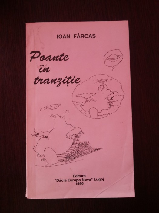 POANTE IN TRANZITIE -- Ioan Farcas -- 1996, 119 p.