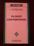 FILOSOFI CONTEMPORANI -- I. Petrovici -- 1997, 293 p.