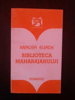 BIBLIOTECA MAHARAJAHULUI -- Mircea Eliade -- 80 p. foto