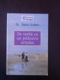 DE VORBA CU UN PSIHIATRU ORTODOX - Dr. Dmitri Avdeev - 2006, 134 p., Alta editura