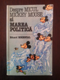 DESPRE MICUL MICKEY MOUSE SI MAREA POLITICA - Eduard Rozental - 1984, 96 p., Alta editura