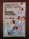 DESPRE MICUL MICKEY MOUSE SI MAREA POLITICA - Eduard Rozental - 1984, 96 p.