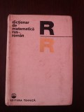 DICTIONAR DE MATEMATICA RUS-ROMAN - Ecaterina Fodor, Ludmila Andreescu - 1973